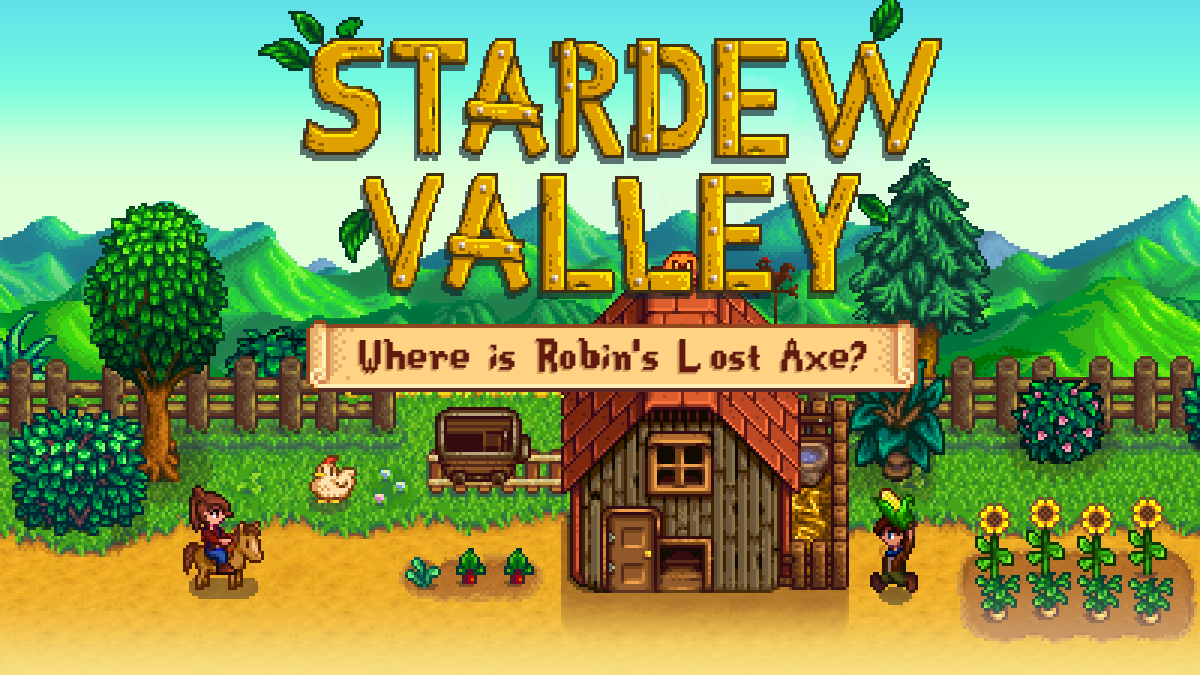 Title text for Stardew Valley and "Where is Robin's Lost Axe?" above a farm in Pelican Town.