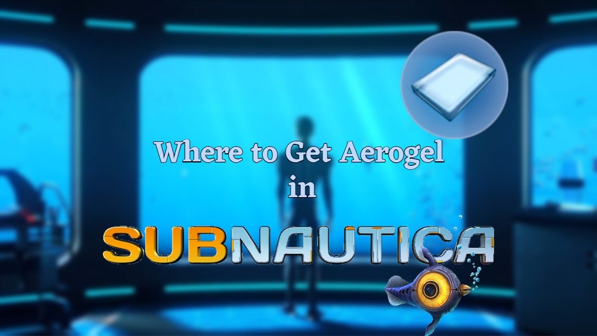 Where to get Aerogel in Subnautica.