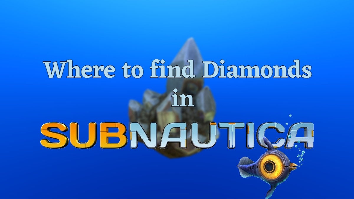 Where to find Diamonds in Subnautica.
