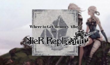 Where to Get Memory Alloys in Nier Replicant