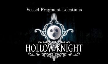 Hollow Knight: Every Vessel Fragment Location