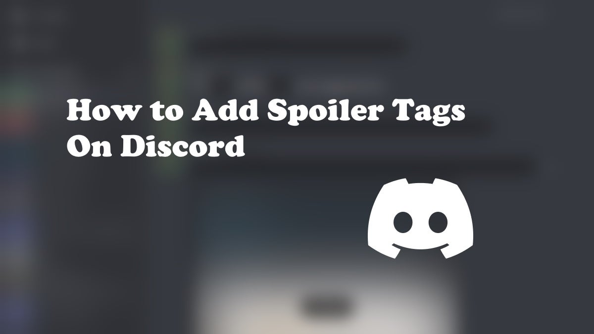 A featured image with the title of the article: "How to Add Spoiler Tags On Discord" alongside the Discord Logo.