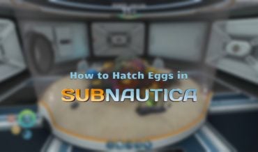 How to Hatch Eggs in Subnautica