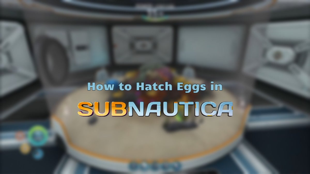 Learning how to hatch eggs in Subnautica.