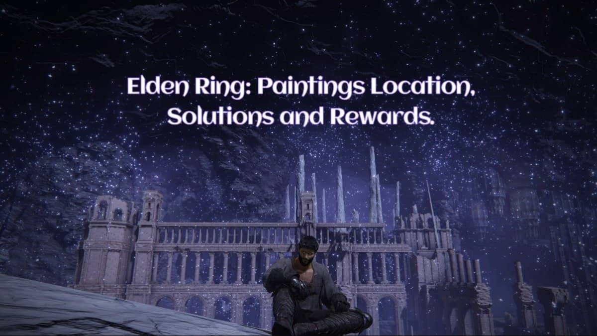 Elden Ring Paintings Location, Solutions and Rewards.