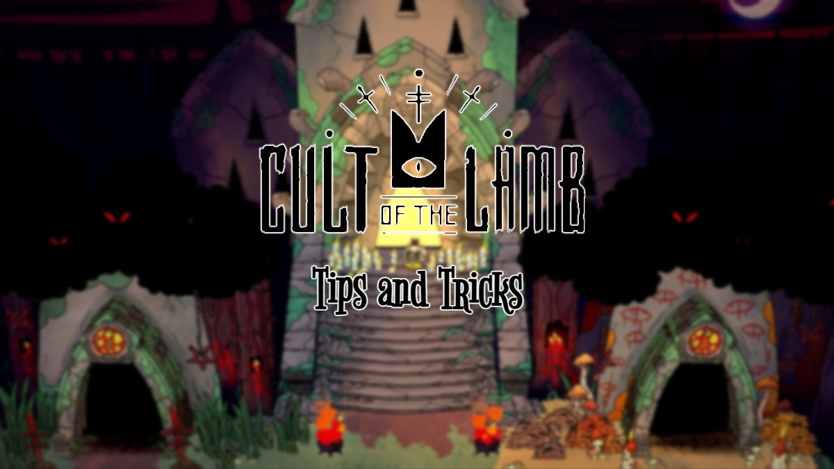 Cult of the Lamb tips and tricks.