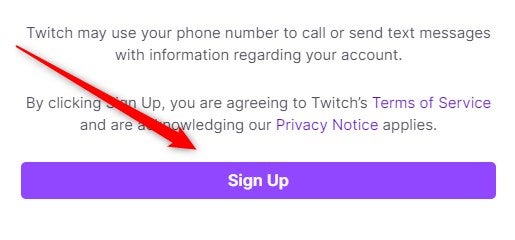 Click Sign Up at the bottom of the Twitch account registration form.