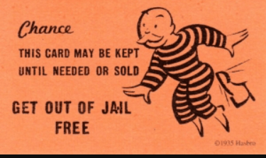 Get out of jail free card in Monopoly.
