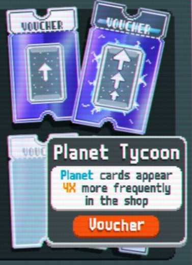 The Planet Tycoon Voucher which makes Planet Cards appear more often in the shop.